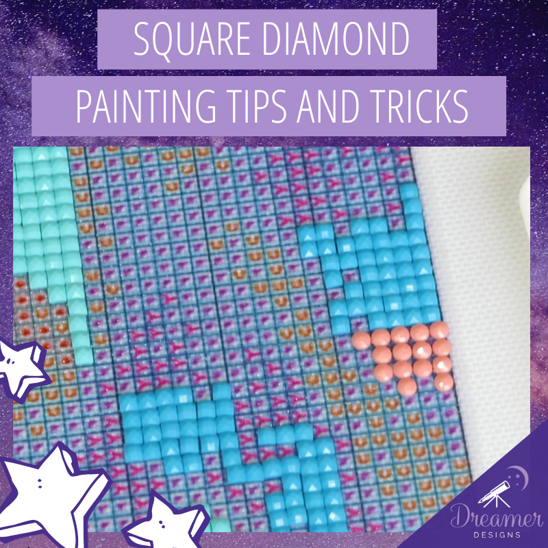 SQUARE Diamond Painting Tips and Tricks - Dreamer Designs